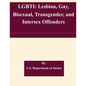 Lgbti: Lesbian, Gay, Bisexual, Transgender, and Intersex Offenders - Paperback