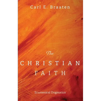 The Christian Faith: Ecumenical Dogmatics - Hardcover