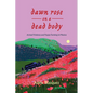 Dawn Rose on a Dead Body: Armed Violence and Poppy Farming in Mexico Volume 59 - Hardcover