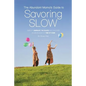 The Abundant Mama's Guide to Savoring Slow: Simplify, Embrace the Chaos and Discover an Abundance of Time at Home - Paperback