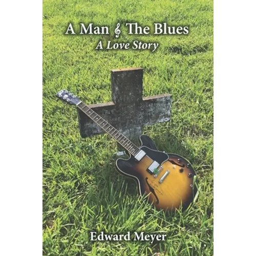 A Man & the Blues A Love Story - Paperback