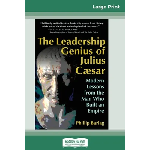 The Leadership Genius of Julius Caesar: Modern Lessons from the Man Who Built an Empire (16pt Large Print Edition) - Paperback