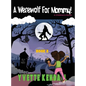 A Werewolf For Mommy!: A Children's Novel - Hardcover