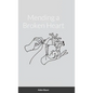 Mending a Broken Heart - Hardcover