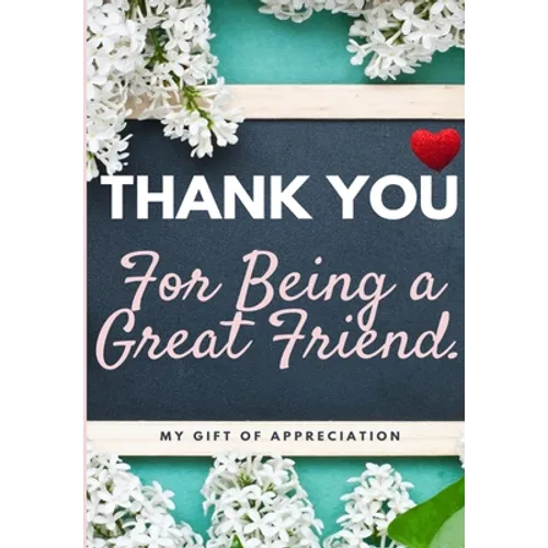Thank You For Being a Great Friend: My Gift Of Appreciation: Full Color Gift Book Prompted Questions 6.61 x 9.61 inch - Paperback