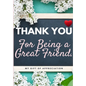 Thank You For Being a Great Friend: My Gift Of Appreciation: Full Color Gift Book Prompted Questions 6.61 x 9.61 inch - Paperback