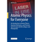 Atomic Physics for Everyone: An Introduction to Atomic Physics, Quantum Mechanics, and Precision Spectroscopy with No College-Level Prerequisites - Paperback