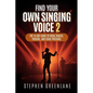 Find Your Own Singing Voice 2: The 14-Day Guide to Vocal Health, Posture, and Stage Presence - Paperback
