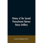 History of the Second Pennsylvania veteran heavy artillery, (112th regiment Pennsylvania volunteers) from 1861-1866, including the Provisional second - Paperback