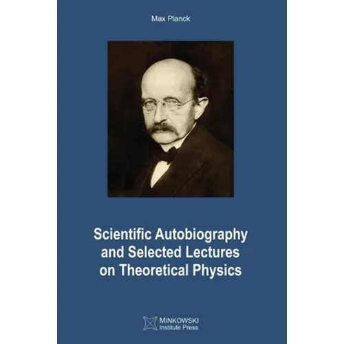Scientific Autobiography and Selected Lectures on Theoretical Physics - Paperback