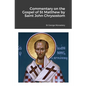 Commentary on the Gospel of St Matthew by Saint John Chrysostom - Paperback