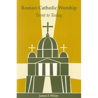 Roman Catholic Worship: Trent to Today - Paperback