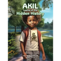 AKIL Learns of His Hidden History - Hardcover