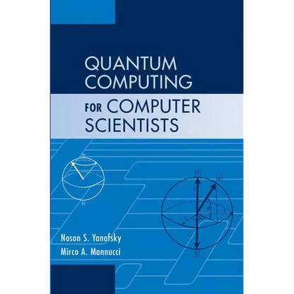 Quantum Computing for Computer Scientists - Hardcover
