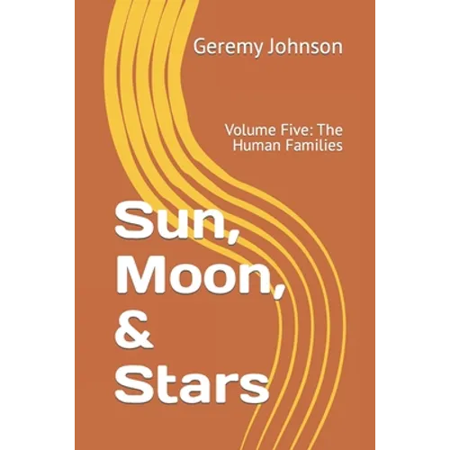 Sun, Moon, & Stars: Volume Five: The Human Families - Paperback