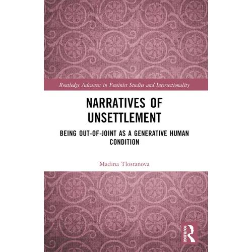 Narratives of Unsettlement: Being Out-of-joint as a Generative Human Condition - Paperback