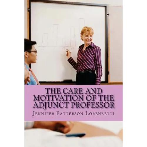 The Care and Motivation of the Adjunct Professor - Paperback