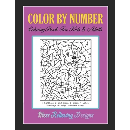 Color By Number: Brain Games, Coloring Book For Kids & Adults Stress Relieving Designs - Paperback