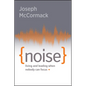 Noise: Living and Leading When Nobody Can Focus - Paperback