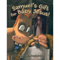 Samuel's Gift for Baby Jesus! - Paperback