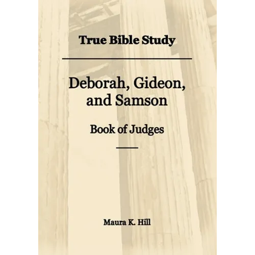 True Bible Study - Deborah, Gideon, and Samson Book of Judges - Paperback
