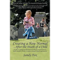 Creating a New Normal...After the Death of a Child - Paperback