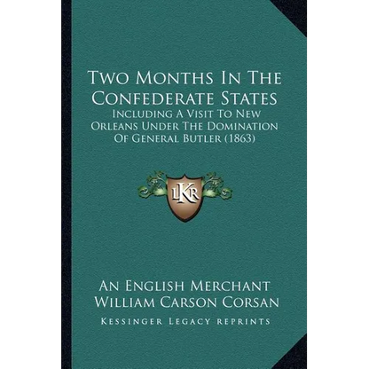Two Months In The Confederate States: Including A Visit To New Orleans Under The Domination Of General Butler (1863) - Paperback