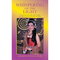 Whispering of the Light: A Life Journey Full of Faith, Hope, Courage, Perseverance, Healing, Adventures, and Magic - Hardcover