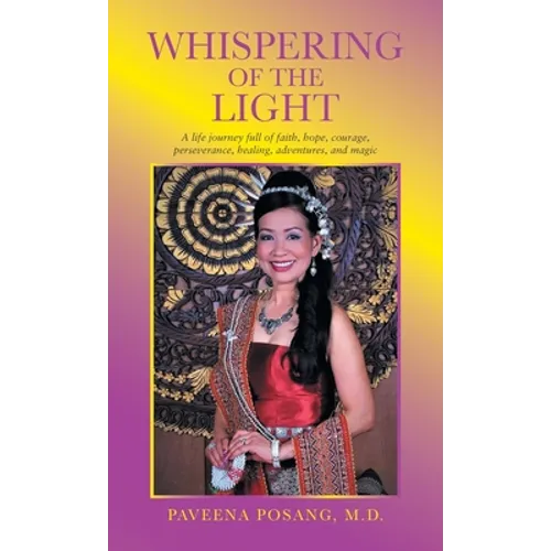Whispering of the Light: A Life Journey Full of Faith, Hope, Courage, Perseverance, Healing, Adventures, and Magic - Hardcover