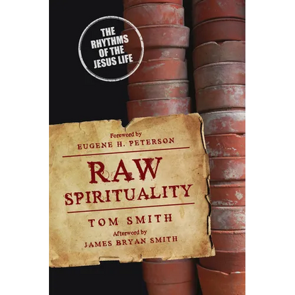 Raw Spirituality: The Rhythms of the Jesus Life - Paperback