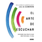El Arte de Escuchar. Descubre Una Creatividad Más Profunda Y Plena / The Listening Path: The Creative Art of Attention - Paperback