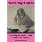 Yesterday's Stack: Reading the Comics I Read When I Was Fifteen - Paperback