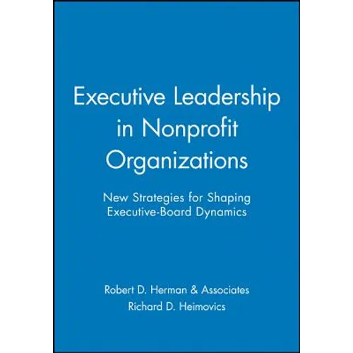 Executive Leadership in Nonprofit Organizations: New Strategies for Shaping Executive-Board Dynamics - Paperback