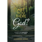 Are You There God?: Amidst the Darkness Look to the Light - Paperback