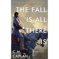 The Fall is All There Is - Paperback