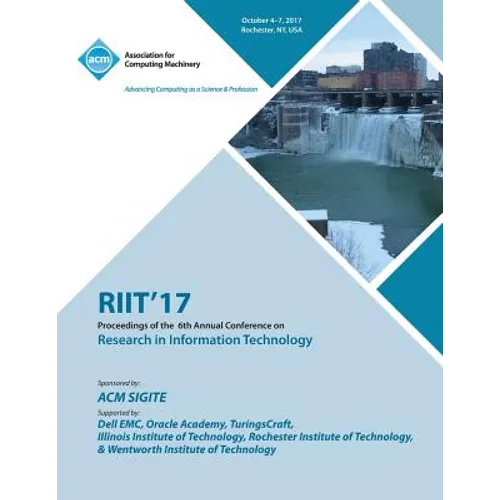 Riit 2017: The 18th Annual Conference on Information Technology Education and the 6th Annual Conference on Research in Information Technology (RIIT) - Paperback