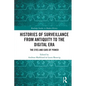 Histories of Surveillance from Antiquity to the Digital Era: The Eyes and Ears of Power - Paperback