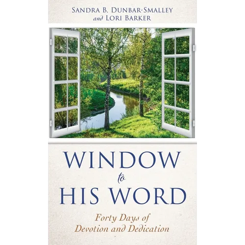 Window to His Word: Forty Days of Devotion and Dedication - Paperback