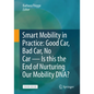 Smart Mobility in Practice: Good Car, Bad Car, No Car - Is This the End of Nurturing Our Mobility Dna? - Paperback