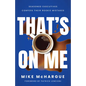 That's on Me: Seasoned Executives Confess Their Rookie Mistakes - Hardcover