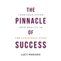 The Pinnacle of Success - Turn Your Vision into Reality in Ten Achievable Steps - Paperback