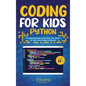Coding for Kids Python: A Comprehensive Guide that Can Teach Children to Code with Simple Methods - Hardcover