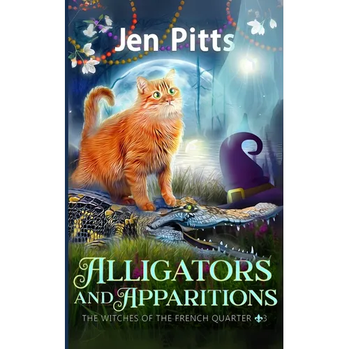 Alligators and Apparitions: The Witches of the French Quarter Mystery - Paperback