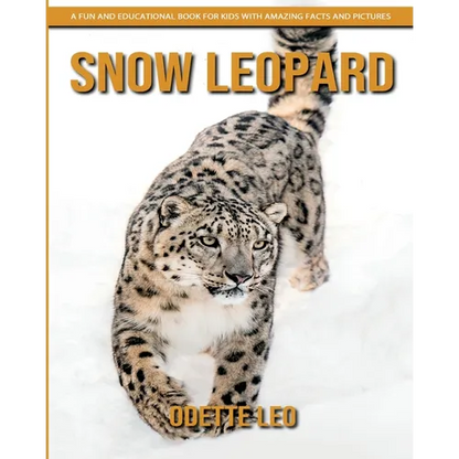 Snow Leopard: A Fun and Educational Book for Kids with Amazing Facts and Pictures - Paperback
