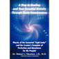 A Map to Healing and Your Essential Divinity Through Theta Consciousness: The Physics of the Immortal Light Body and the Creator's Template of Per - Paperback