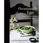 Occasionally Eggs: Simple Vegetarian Recipes for Every Season - Hardcover