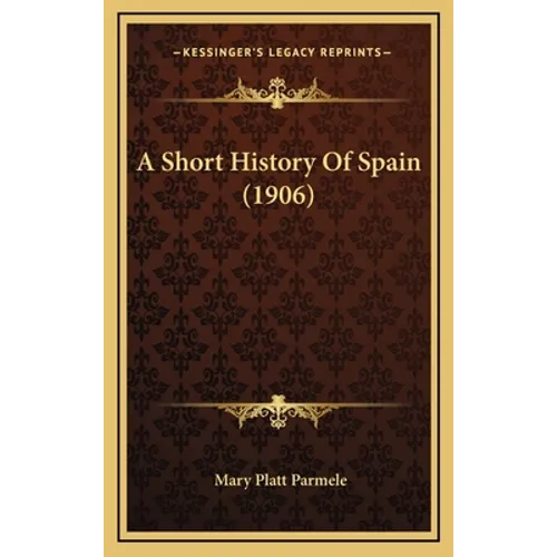 A Short History Of Spain (1906) - Hardcover