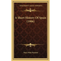 A Short History Of Spain (1906) - Hardcover