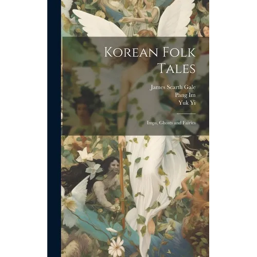 Korean Folk Tales: Imps, Ghosts and Fairies - Hardcover
