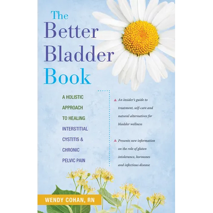 The Better Bladder Book: A Holistic Approach to Healing Interstitial Cystitis & Chronic Pelvic Pain - Paperback